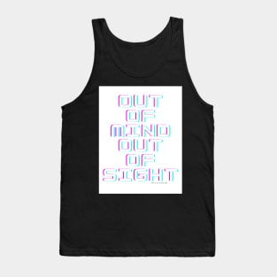 Out of mind out of sight Tank Top